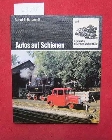 Gottwaldt, Alfred B: Autos auf Schienen. Franckhs Eisenbahnbibliothek. 