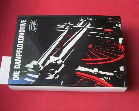 Schwarze, Johannes und Autorenkollektiv: Die Dampflokomotive : Entwicklung, Aufbau, Wirkungsweise, Bedienung und Instandhaltung sowie Lokomotivschäden u. ihre Beseitigung ; mit 35 Tafeln. Transpress-Reprint. 