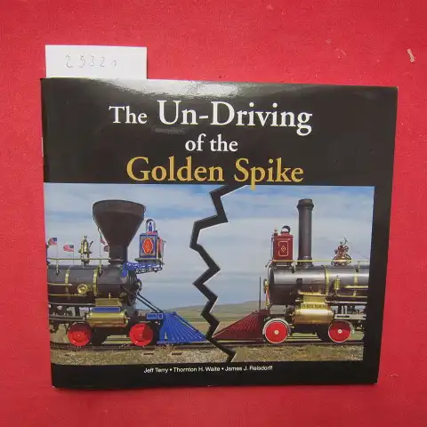 Terry, Jeff, Thornton H. Waite and James J. Reisdorff: The un-driving of the Golden Spike. 