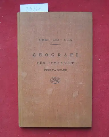 Teiling, Einar, Rud. Elander und Ivan Lind: Lärobok i Geografi för Gymnasiet och Realskolans högsta Klass. Första Delen. 