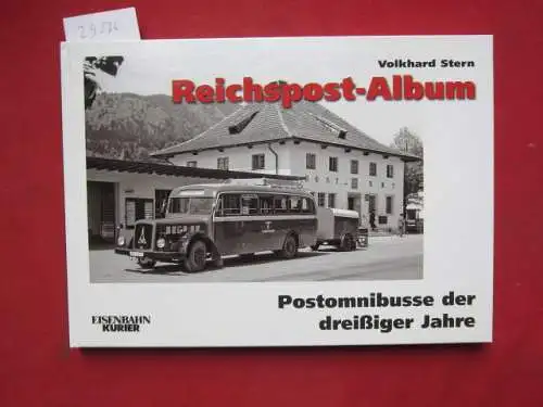 Stern, Volkhard: Reichspost-Album : Postomnibusse der dreißiger Jahre. Eisenbahn Kurier. 