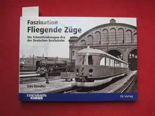 Kandler, Udo: Faszination Fliegende Züge : die Schnelltriebwagen-Ära der Deutschen Reichsbahn. Eisenbahn Kurier. 