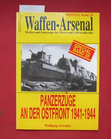 Sawodny, Wolfgang: Panzerzüge an der Ostfront. Das Waffen-Arsenal / Special ; Bd. 28. 