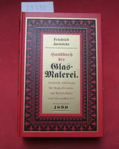 Jaennicke, Friedrich: Handbuch der Glas-Malerei : Zugleich Anleitung für Kunstfreunde zur Beurteilung von Glasmalereien. 