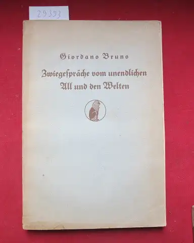 Bruno, Giordano: Zwiegespräche vom unendlichen All und den Welten. 