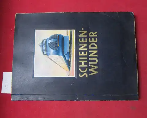 Anonym: Schienen-Wunder : Ein wahres Märchen aus d. Wunderwelt des Schienenstranges, von Luxuszügen, Schienenzepp`s u. Torpedobussen [komplett]. 