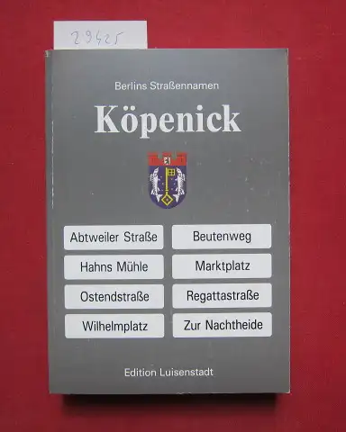 Böttger, Christian: Köpenick. Mit einem Vorw. von Herbert Mayer / Edition Luisenstadt; Wegweiser zu Berlins Straßennamen. 