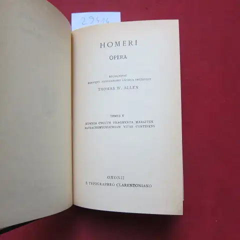 Allen, Thomas W. und Homer: Homeri Opera recognovit brevique adnotatione critica instruxit. Tomus V. Scriptorum classicorum bibliotheca Oxoniensis. Hymnos cyclum fragmenta margiten batrachomyomachiam vitas continens. 