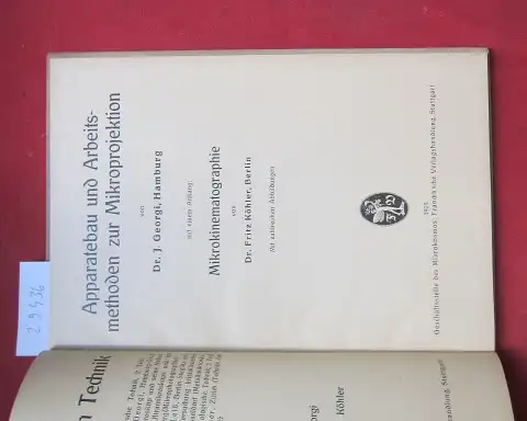 Georgi, Johannes und Fritz Köhler: Apparatebau und Arbeitsmethoden zur Mikroprojektion. J. Georgi; Mit e. Anh.: Mikrokinematographie; von Fritz Köhler / Handbuch der mikroskopischen Technik ; Teil 3. 