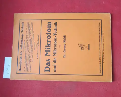 Stehli, Georg: Das Mikrotom u. die Mikrotomtechnik : eine Einführung i. d. Praxis der Mikrotomie. Handbuch der mikroskopischen Technik ; Teil 2. 