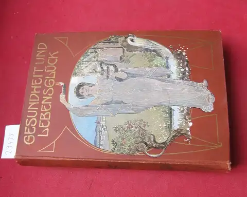 Sperling, Arthur: Gesundheit und Lebensglück. Ärztlicher Ratgeber für Gesunde und Kranke. 