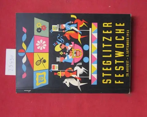 Grobecker, Wilhelm (Red.) und Bezirksamt Steglitz von Berlin (Hrsg.): Steglitzer Festwoche 1954 : vom 28. August bis 5. September. Veranst. Bezirksamt Steglitz von Berlin. In.. 