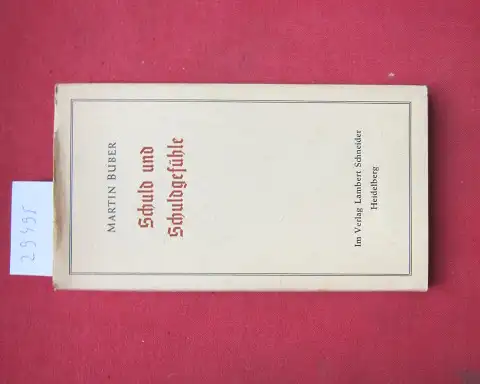 Buber, Martin: Schuld und Schuldgefühle : Öffentliche Vorlesung, [...] ist im April 1957 im Zshang mit e. Seminar über d. Unbewusste f.d. Dozenten u. Mitarb. d. School for Psychiatry, in Washington gehalten worden. 