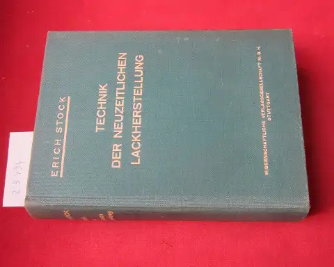 Stock, Erich: Technik der neuzeitlichen Lackherstellung : Ein chem. technol. Hand  u. Lehrbuch f. alle Kreise, d. mit Lacken u. Anstrichstoffen zu tun haben.. 