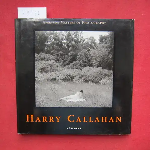 Callahan, Harry M. und Jonathan Williams: Harry Callahan. [German transl.: Brigitte Wünnenberg. French transl.: Francine Rey] / Aperture masters of photography. 