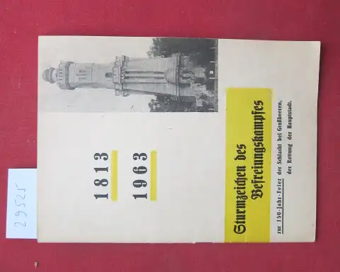 Neumann, Günter (Red.), Waldemar Wagner Horst Rein u. a: Sturmzeichen des Befreiungskampfes 1813 - 1963 : zur 150-Jahr-Feier der Schlacht bei Großbeeren, der Rettung der Hauptstadt. 