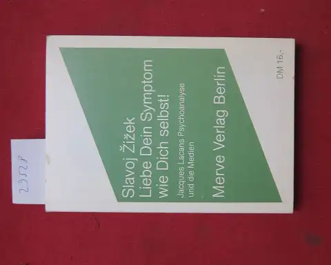 Zizek, Slavoj: Liebe Dein Symptom wie Dich selbst! : Jacques Lacans Psychoanalyse und die Medien. [Red. Überarb.: Thomas Hübel] / Merve ; 161; Perspektiven der Technokultur. 