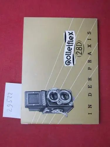 Rollei: Rolleiflex 2,8 D in der Praxis. 