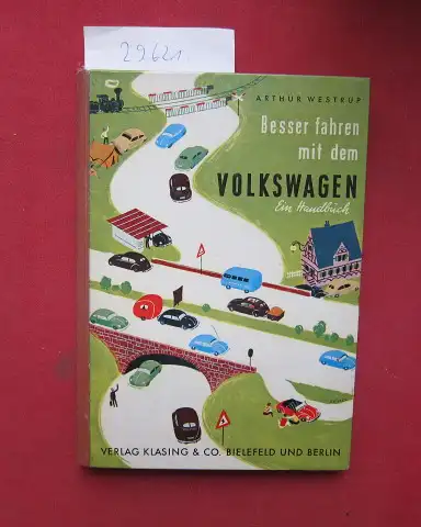 Westrup, Arthur und Klaus Peter Heim: Besser fahren mit dem Volkswagen : Ein Handbuch. Überarb. u. Erg.: Klaus Peter Heim. 