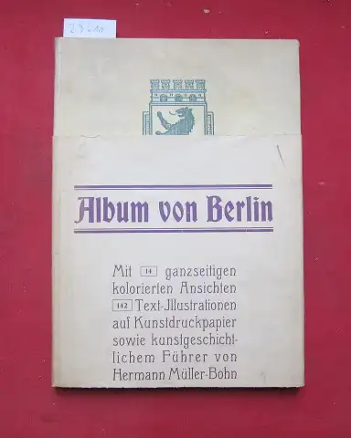 Müller-Bohn, Hermann: Die Denkmäler Berlins in Wort und Bild nebst den Gedenktafeln und Wohnstätten berühmter Männer. Ein kunstgeschichtl. Führer. 