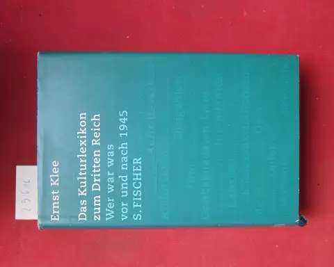 Klee, Ernst: Das Kulturlexikon zum Dritten Reich : wer war was vor und nach 1945. 