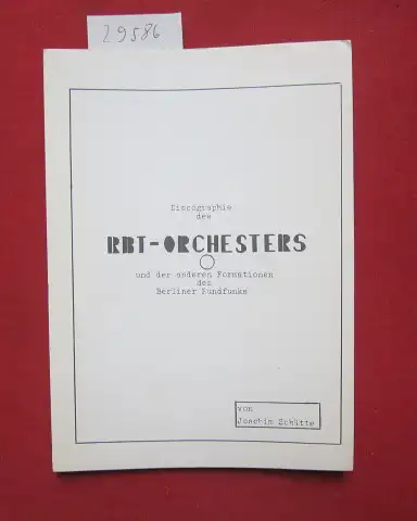 Schütte, Joachim: Discographie des RBT-Orchesters und der anderen Formationen des Berliner Rundfunks. Jazzfreund-Publikation ; Nr. 3. 