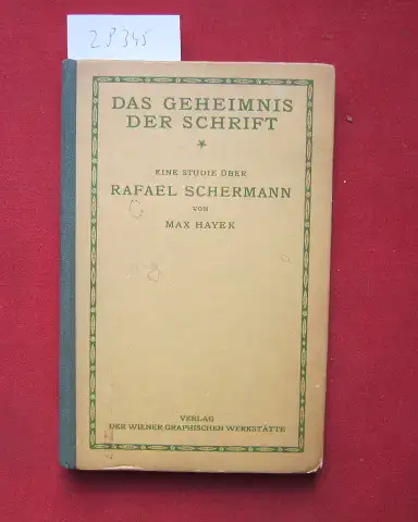 Hayek, Max: Das Geheimnis der Schrift : Eine Studie über d. Graphologen Rafael Schermann. 