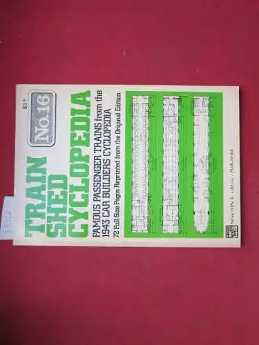 Gregg, Newton K: Famous passenger trains from the 1943 car builder`s cyclopeia. 72 full-size pages reprinted from the original edition. Train Shed Cyclopedia No. 16. 