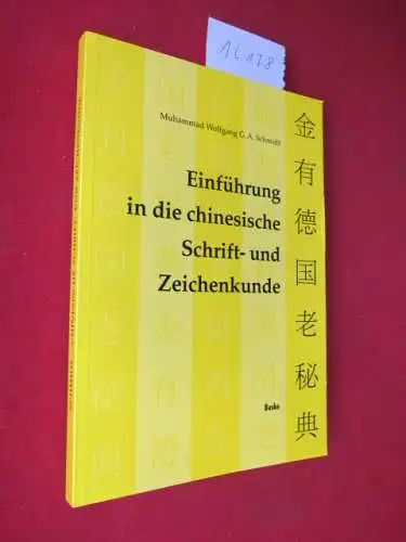 Schmidt, Muhammad Wolfgang G. A: Einführung in die chinesische Schrift- und Zeichenkunde. 