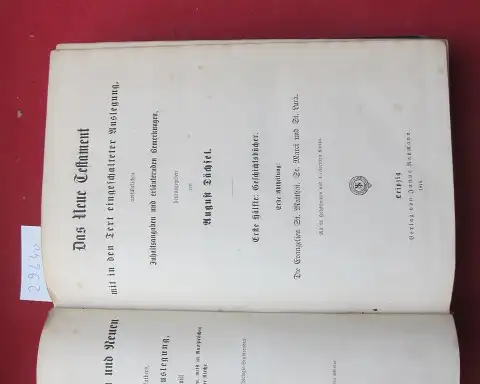 Dächsel, August (Hrsg.): Das Neue Testament mit in den Text eingeschalteter Auslegung ausführl. Inhaltsangaben und erl. Bemerkungen. Hälfte 1., Geschichtsbücher / Abt. 1, Die Evangelien St. Matthäi, St. Marci und St. Lucä. 