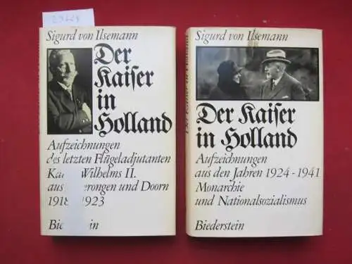 Ilsemann, Sigurd von und Harald von Koenigswald (Hrsg.): Der Kaiser in Holland; Teil 1 und 2. Aufzeichn. d. letzten Flügeladjutanten Kaiser Wilhelm II. /  Amerongen und Doorn : 1918 - 1923. Monarchie und Nationalsozialismus. 