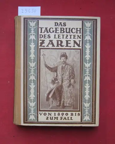 Melgunoff, S: Das Tagebuch des letzten Zaren von 1890 bis zum Fall. Nach unveröffentl. russischen Handschriften hrsg.. 