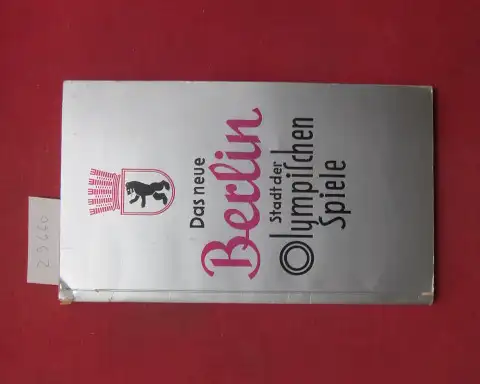 Trurnit, Hansgeorg (Hrsg.): Das neue Berlin : Stadt der olympischen Spiele ; Im Einvernehmen mit d. Staatskommissar d. Hauptstadt Berlin Dr. Lippert. hrsg.. 