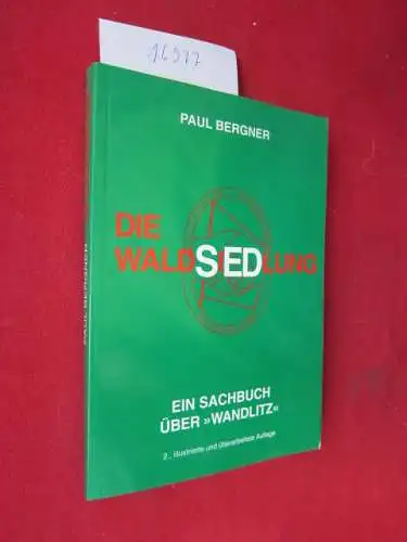 Bergner, Paul: Die Waldsiedlung : ein Sachbuch über "Wandlitz". 