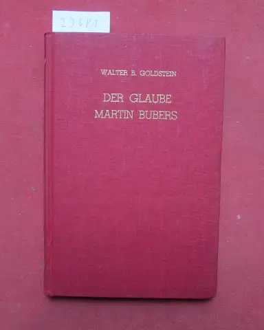 Goldstein, Walther Benjamin: Der Glaube Martin Bubers. Walter B. Goldstein. 