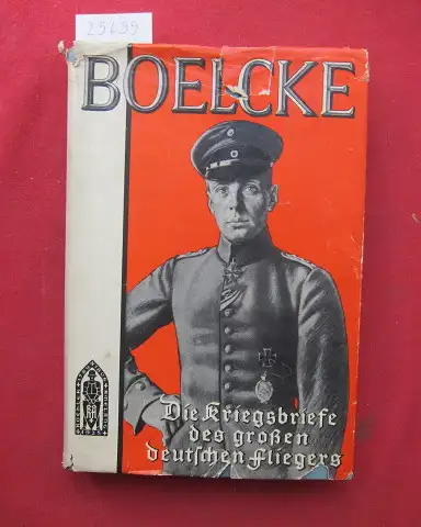 Werner, Johannes: [Oswald] Boelcke. Der Mensch, der Flieger, der Führer der deutschen Jagdfliegerei. Ein Lebens- und Heldenbild aus seinen Briefen gestaltet. 