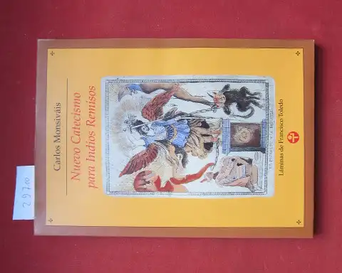 Monsivais, Carlos: Nuevo Catecismo para Indios Remisos. Con Quince Laminas de Francisco Toledo. 