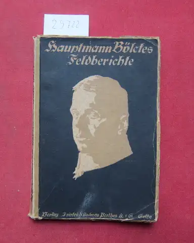 Boelcke, Oswald: Hauptmann Bölckes Feldberichte : Mit e. Einl. von d. Hand d. Vaters, e. Handschriftenabdr. u. 20 Bildern. 