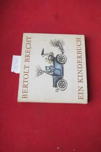 Brecht, Bertolt: Ein Kinderbuch. Illustrationen von Elizabeth Shaw. [Ausgew. und zsgest. von Rosemarie Hill und Herta Ramthun]. 