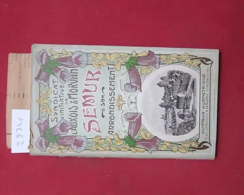 Le Syndicat d`Initiative de L`Auxois et Morvan: Semur et son Arrondissement. Livret-Guide. 