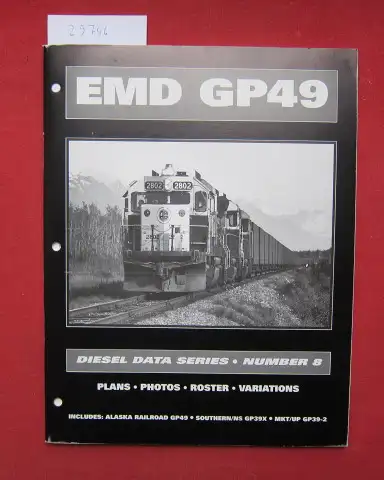 Sanders, Dale: Diesel Data Series. Book Number 8. EMD GP49. Plans - Photos - Roster - Variations. Includes: Alaska Railroad GP49 - Southern/NS GP39X - MKT/UP GP 39-2. 