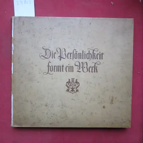 Casdorff, Heinz: Die Persönlichkeit formt ein Werk : Aus e. erfolgreichen Leben ; [Festgabe f. Robert Melchers]. 