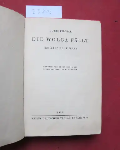 Pilnjak, Boris, Erwin Honig und Karl Radek: Die Wolga fällt ins Kaspische Meer. Deutsch von Erwin Honig, mit e. Beitr. von Karl Radek. 