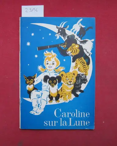 Probst, Pierre, Gilbert Delahaye Simone Saudax u. a: Caroline sur la Lune / Martine a la Montagne / La petit Salamandre / Tommy, Chien parlant. Bearb., Kommentar: I. N. Sofia, G. D. Maslova. 