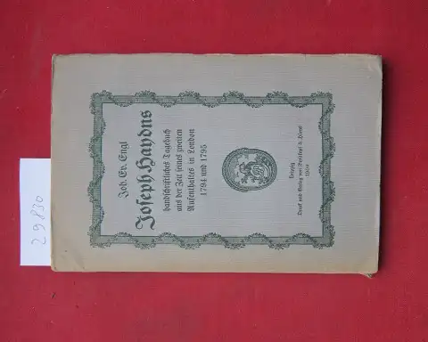 Engl, Joh[annes] Ev[angelist] und Joseph Haydn: Joseph Haydns handschriftliches Tagebuch aus der Zeit seines zweiten Aufenthaltes in London 1794 und 1795. Als Manuskript zur 100. Wiederkehr seines Todestages, 31. Mai 1909, in Druck gelegt. 