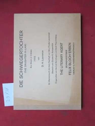 Lawrence, D. H: Die Schwiegertochter (The Daughter-in-Law). Ein Stück in 4 Akten. (1912) Deutsch von Gustav K. Kemperdick. (In Übereinkunft mit dem Nachlaß von Mrs. Frieda Lawrence). 