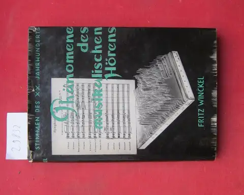 Winckel, Fritz: Phänomene des musikalischen Hörens : Ästhet.-naturwissenschaftl. Betrachtungen. Hinweise zur Aufführungspraxis in Konzert u. Rundfunk. Stimmen des 20. Jahrhunderts ; Bd. 4. 