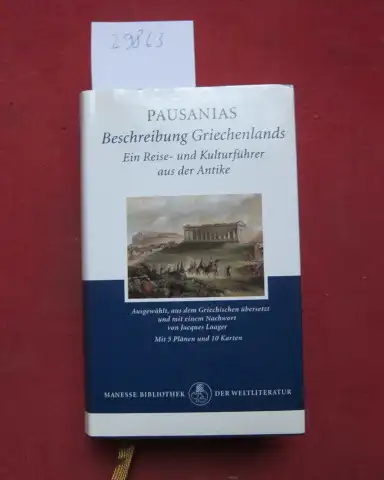 Pausanias, Periegeta und Jacques Laager: Beschreibung Griechenlands : ein Reise- und Kulturführer aus der Antike. Ausw., Übers. aus dem Griech. und Nachw. von Jacques Laager / Manesse-Bibliothek der Weltliteratur. 