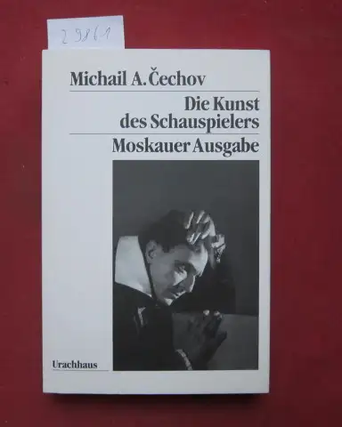 Cechov, Michail A: Die Kunst des Schauspielers. Mit einem Beitr. von Marija O. Knebel`. [Aus dem Russ. von Thomas Kleinbub und Ruth Wyneken]. 