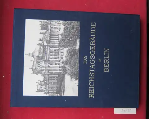 Wallot, Paul: Das Reichstagsgebäude in Berlin. 
